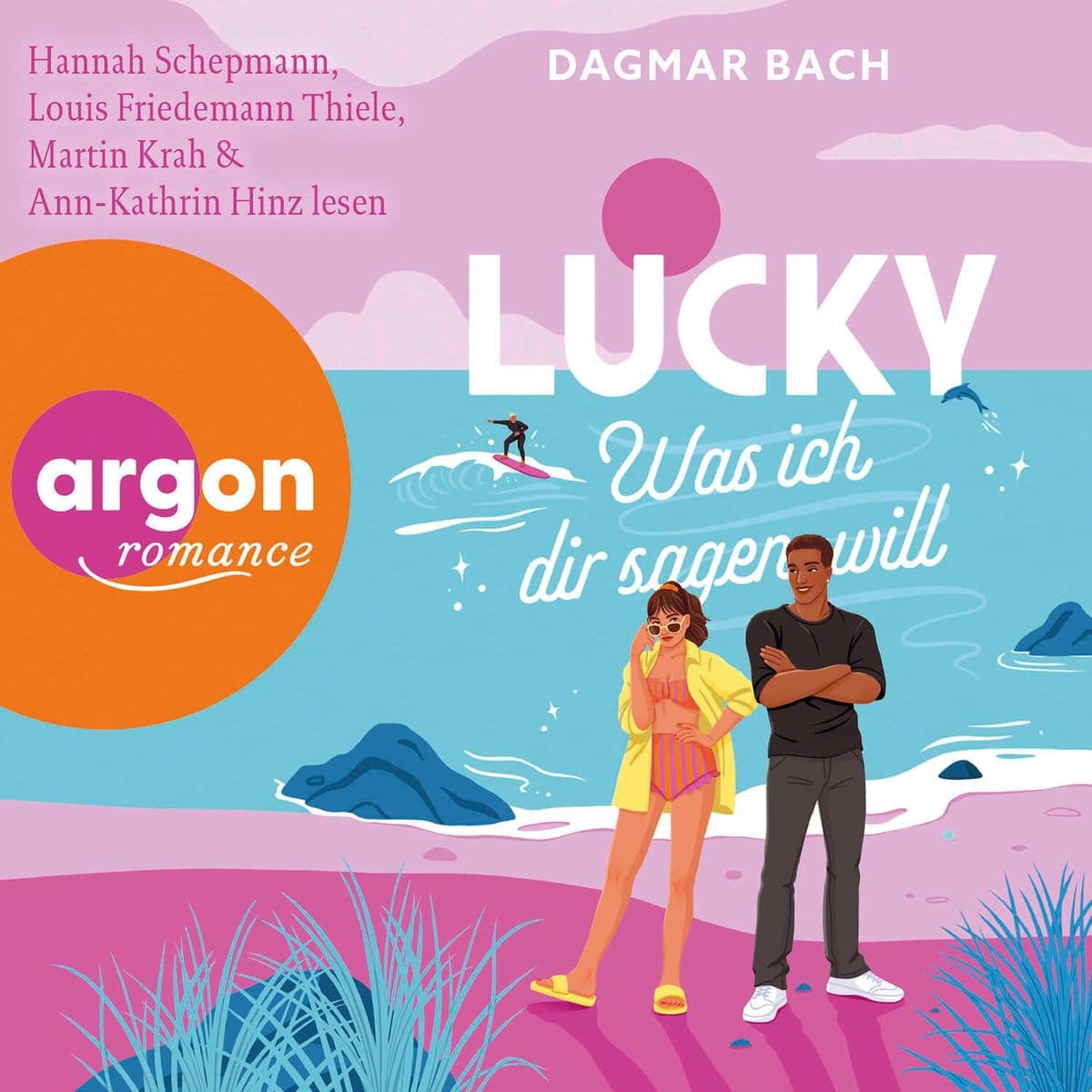 Lucky Was ich dir sagen will: Die neue Feelgood-Romance von »Zimt«-Autorin Dagmar Bach: Rom-Com at its best mit einem Hauch Magie