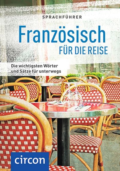 Sprachführer Französisch für die Reise: Die wichtigsten Wörter und Sätze für unterwegs. Mit Zeige-Wörterbuch