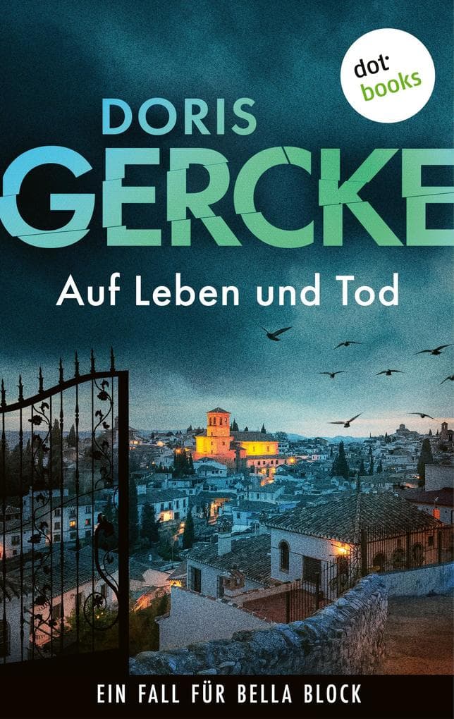 Auf Leben und Tod: Ein Fall für Bella Block 8 | Eine Hamburger Privatermittlerin auf Mörderjagd in Spanien