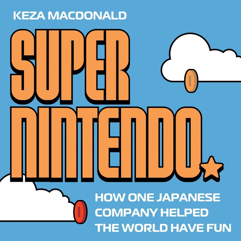 Super Nintendo: How One Japanese Company Helped the World Have Fun