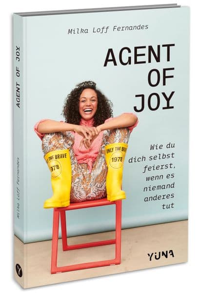 Agent of Joy: Wie du dich selbst feierst, wenn es niemand anderes tut.