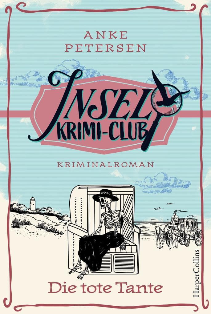 Die tote Tante: Kriminalroman | Historischer Cosy Crime auf der beliebten Urlaubsinsel Amrum | von Anke Petersen, der Autorin der erfolgreichen Trilogie »Hotel Inselblick«