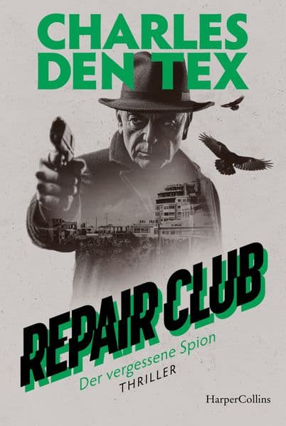 Repair Club: Der vergessene Spion: Thriller | Nüchtern, präzise, packend und atmosphärisch | Einer der besten Spannungsautoren der Niederlande