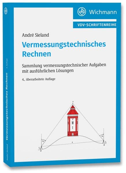 Vermessungstechnisches Rechnen: Sammlung vermessungstechnischer Aufgaben mit ausführlichen Lösungen