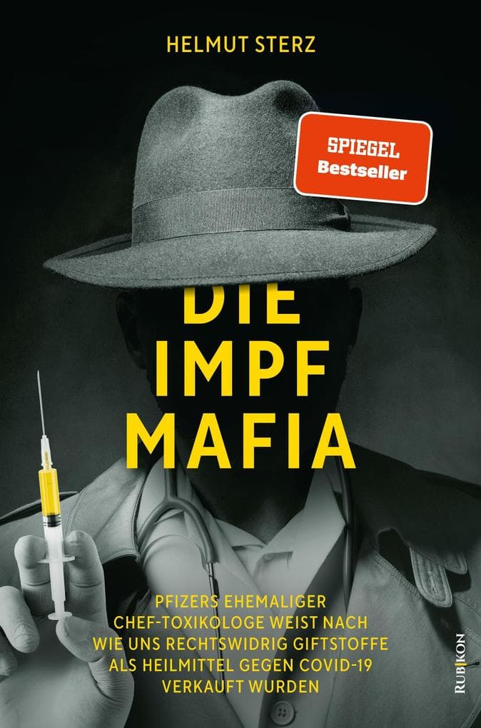 Die Impf-Mafia: Pfizers ehemaliger Chef-Toxikologe weist nach, wie uns rechtswidrig Giftstoffe als Heilmittel gegen Covid-19 verkauft wurden