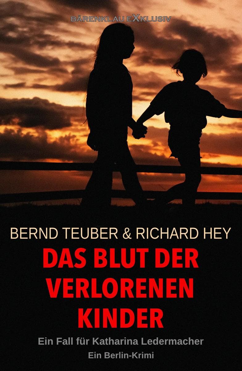 Das Blut der verlorenen Kinder - Ein Fall für Katharina Ledermacher: Ein Berlin-Krimi