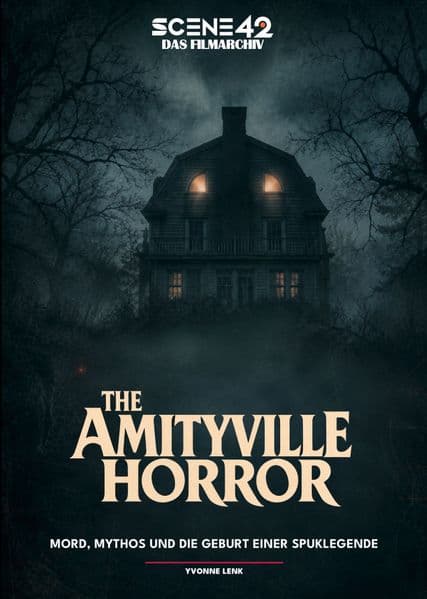 Amityville Horror - Mord, Mythos und die Geburt einer Spuklegende (Scene 42 - Das Filmarchiv): Ein Haus. Sechs Tote. Eine Legende, die Hollywood nie wieder losließ.