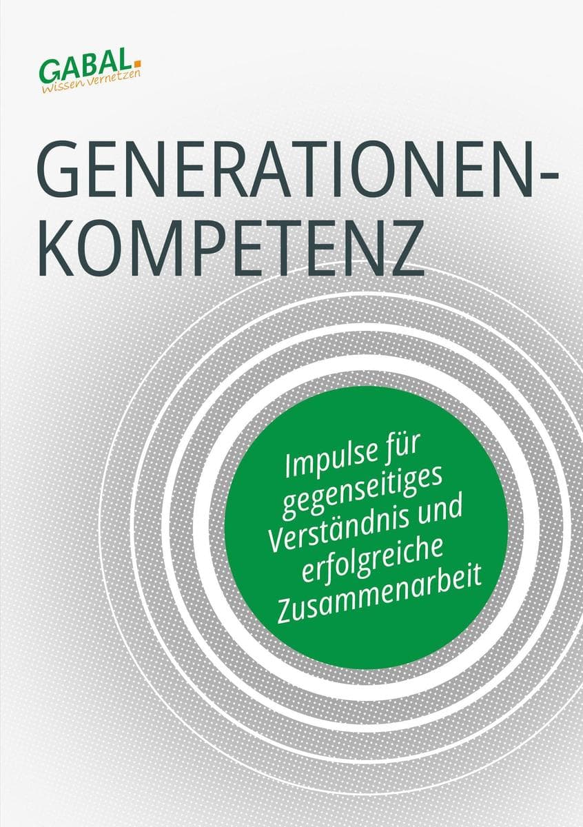 Generationenkompetenz: Impulse für gegenseitiges Verständnis und erfolgreiche Zusammenarbeit