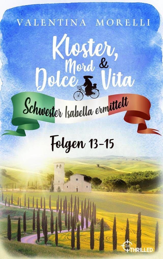 Kloster, Mord und Dolce Vita - Sammelband 5: Isottas letzter Wille / Sein letztes Abendmahl / Alte Geheimnisse schlummern tief