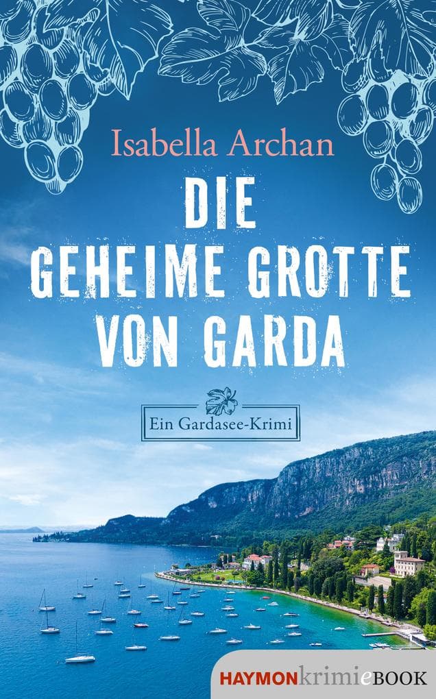 Die geheime Grotte von Garda: Ein Gardasee-Krimi