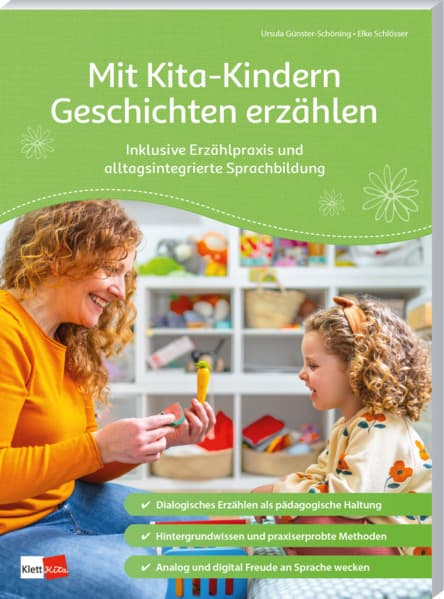 Mit Kita-Kindern Geschichten erzählen: Inklusive Erzählpraxis und alltagsintegrierte Sprachbildung