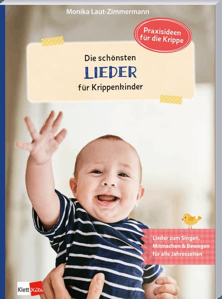 Die schönsten Lieder für Krippenkinder: Lieder zum Singen, Mitmachen & Bewegen für alle Jahreszeiten