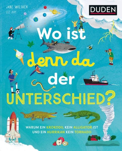 Wo ist denn da der Unterschied?: Warum ein Krokodil kein Alligator ist und ein Hurrikan kein Tornado