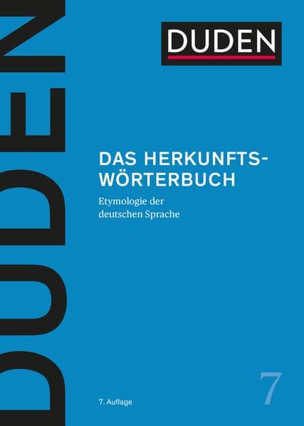 Duden - Das Herkunftswörterbuch. Etymologie der deutschen Sprache. Lexikon der Wortherkunft: Wortursprünge und Bedeutungen inkl. Redewendungen einfach erklärt: Etymologie der deutschen Sprache