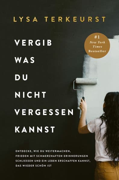 Vergib was du nicht vergessen kannst: Entdecken Sie, wie Sie weitermachen, mit schmerzhaften Erinnerungen Frieden schließen und wieder ein schönes Leben erschaffen können