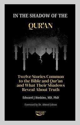 In the Shadow of the Qur'an: Twelve Stories Common to the Bible and Qur'an and What Their Shadows Reveal About Truth