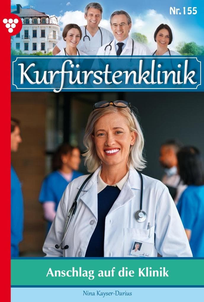 Anschlag auf die Klinik: Kurfürstenklinik 155 - Arztroman