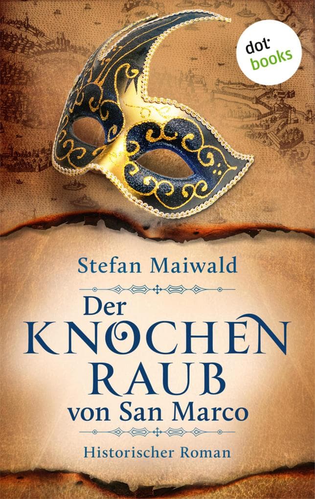 Der Knochenraub von San Marco: Historischer Roman | Im Auftrag des Dogen 2 - Sakrale Geheimnisse und tödliche Bündnisse
