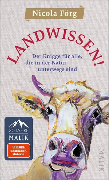 Landwissen!: Der Knigge für alle, die in der Natur unterwegs sind | Ein ehrliches Handbuch für Ausflügler:innen, Urlauber:innen und Wochenendhausbesitzer:innen von SPIEGEL-Bestsellerautorin Nicola Förg.