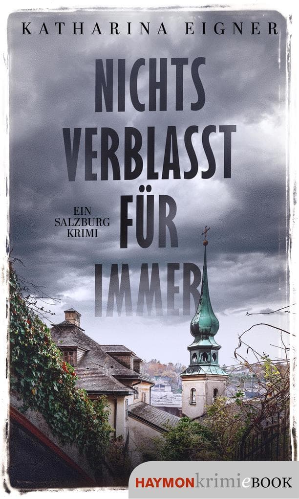 Nichts verblasst für immer: Ein Salzburg-Krimi
