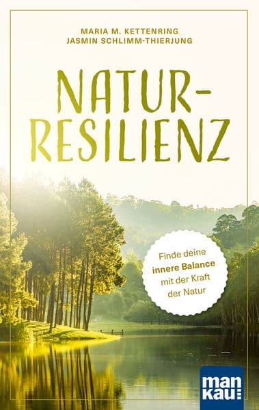 Natur-Resilienz: Finde deine innere Balance mit der Kraft der Natur