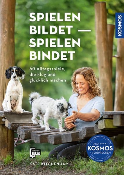 Spielen bildet - spielen bindet: 60 Alltagsspiele, die Hunde klug und glücklich machen. Mit Filmen über die Kosmos Plus App.