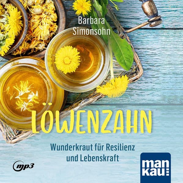 Löwenzahn - Wunderkraut für Resilienz und Lebenskraft. Hörbuch: Anwendungen und Rezepte für Stoffwechsel, Zellschutz, Hautgesundheit, Entgiftung und seelische Balance