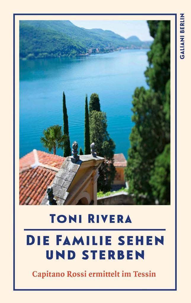 Die Familie sehen und sterben: Capitano Rossi ermittelt im Tessin | "Eine tolle Urlaubslektüre!" WDR 5