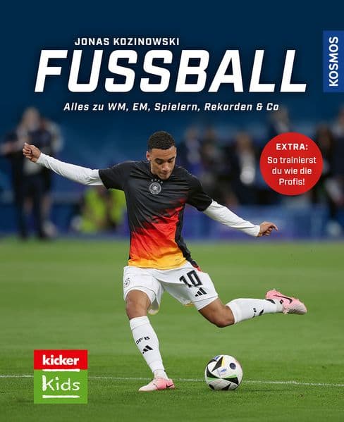 kicker Kids Fußball: Alles zu WM, EM, Spielern, Rekorden & Co - Entwickelt mit den Fußball-Experten vom kicker - überarbeitete Neuauflage! Extra: Mit Profitipps und Tricks zur Taktik und Technik
