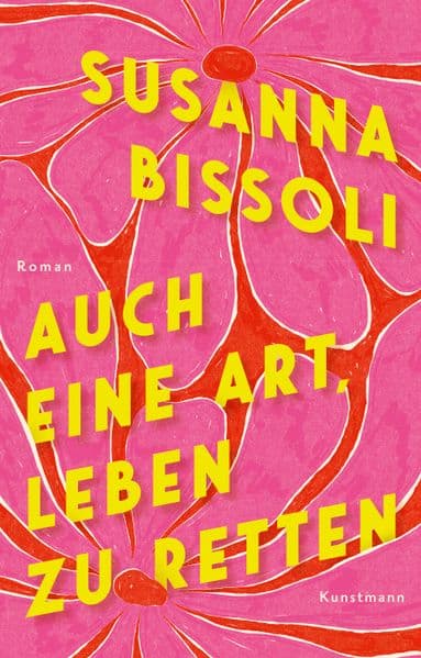 Auch eine Art, Leben zu retten: Roman