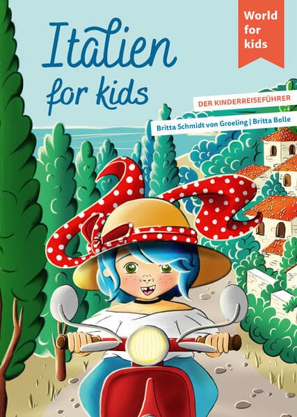 Italien for kids: Der Kinderreiseführer. Wissenswertes über Land und Leute. Mitmachbuch mit viel Platz zum Kreativsein für den nächsten Familienurlaub. Für Kinder ab 6