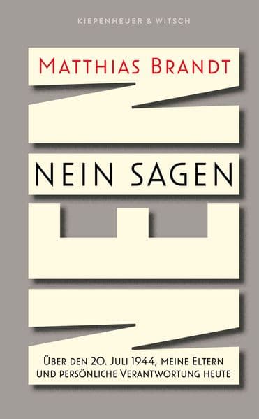 Nein sagen: Über den 20. Juli 1944, meine Eltern und persönliche Verantwortung heute