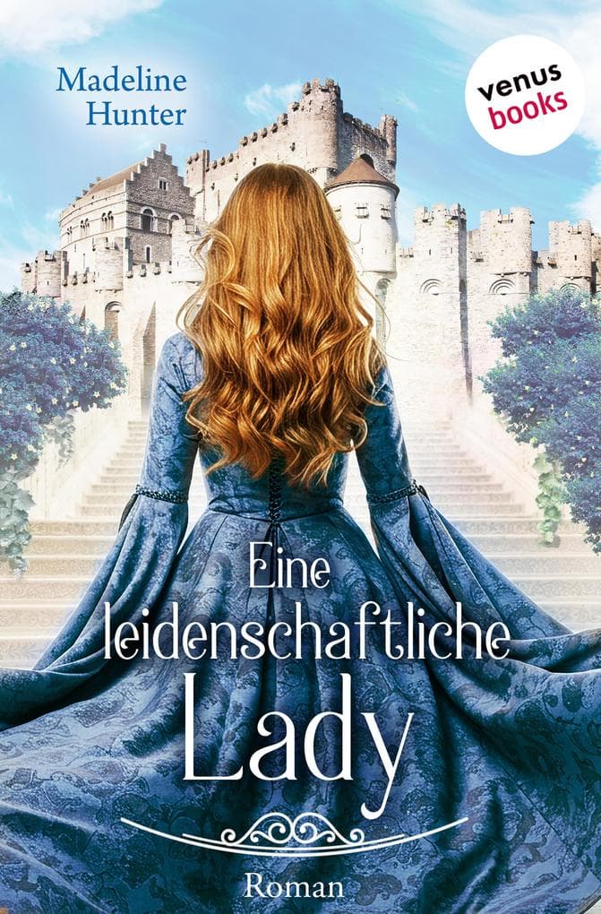Eine leidenschaftliche Lady: Roman | Medieval Roses 2 - Eine prickelnde Liebesgeschichte voller Spannung und geheimer Sehnsucht
