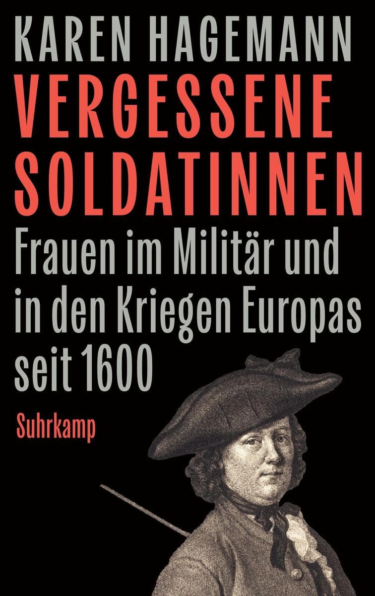 Vergessene Soldatinnen: Frauen im Militär und in den Kriegen Europas seit 1600