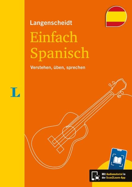 Langenscheidt Einfach Spanisch: Verstehen, üben, sprechen. Mit Scan2Learn-App