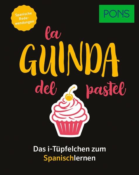 PONS La guinda del pastel - Spanische Redewendungen: Das i-Tüpfelchen zum Spanischlernen