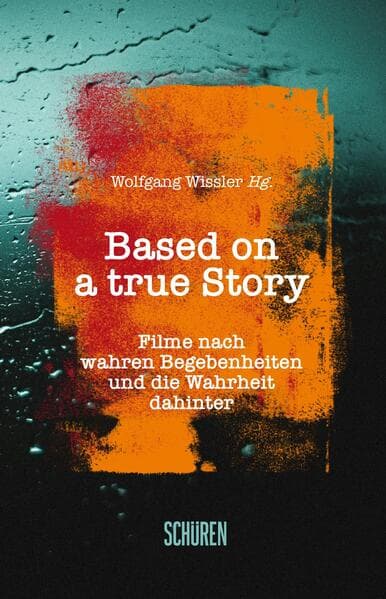 Based on a true Story: Filme nach wahren Begebenheiten und die Wahrheit dahinter