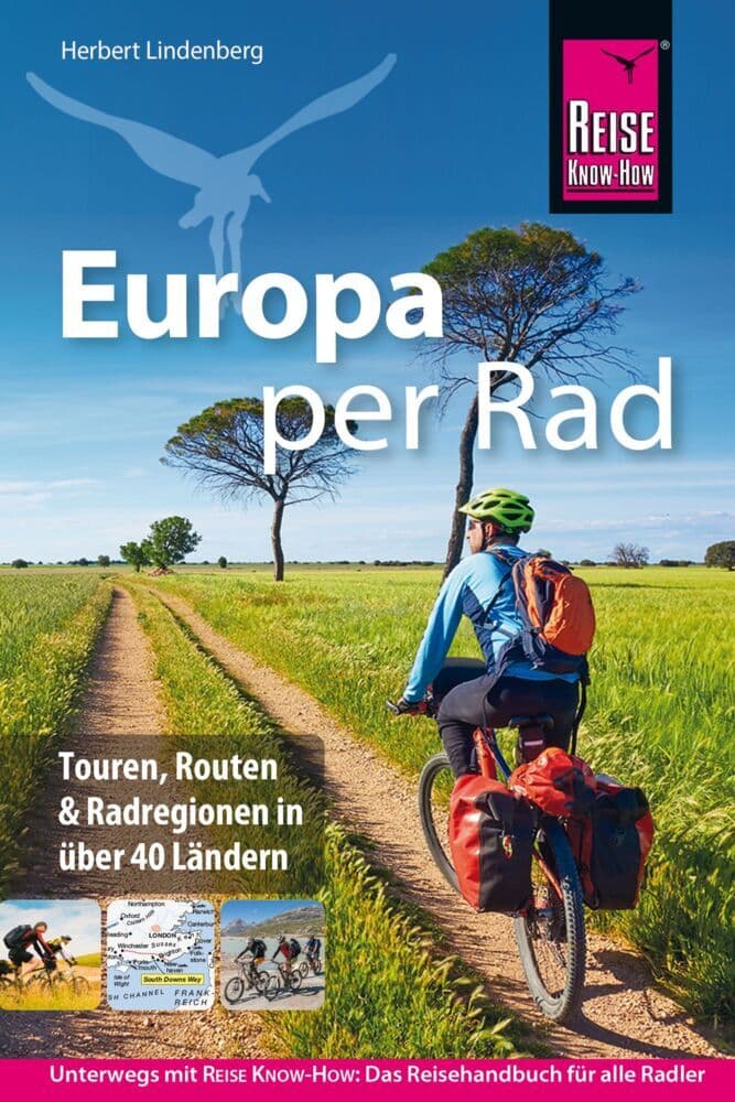 Reise Know-How Reiseführer Europa per Rad: Radreisen durch Europa - mit dem Fahrrad über 40 Länder, aufregende Touren und die schönsten Routen und Radregionen entdecken