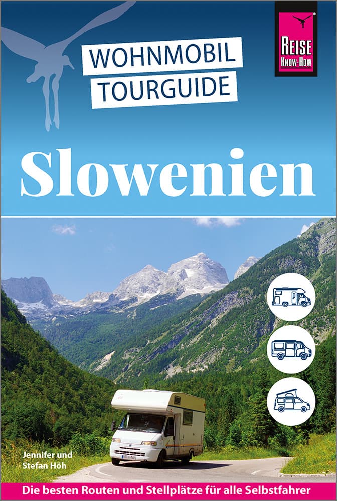 Reise Know-How Wohnmobil-Tourguide Slowenien: Die schönsten Routen durch Slowenien