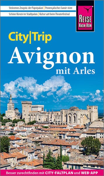 Reise Know-How CityTrip Avignon mit Arles: Reiseführer Avignon mit Arles mit Stadtplan und kostenloser Web-App