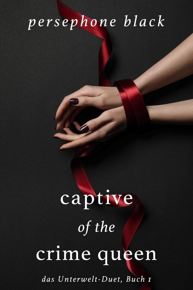 Captive of the Crime Queen: das Unterwelt-Duet, #1