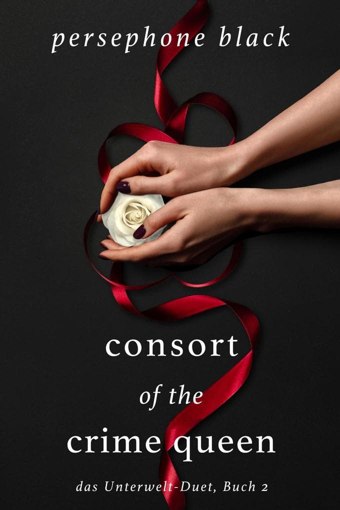 Consort of the Crime Queen: das Unterwelt-Duet, #2