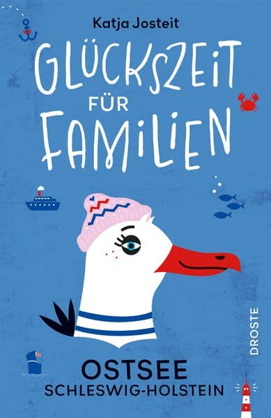 Glückszeit für Familien - Ostsee. Schleswig-Holstein: Kleine Auszeiten, große Kinderaugen - Entspannte Ausflüge und kreative Ideen für unvergessliche Familienmomente