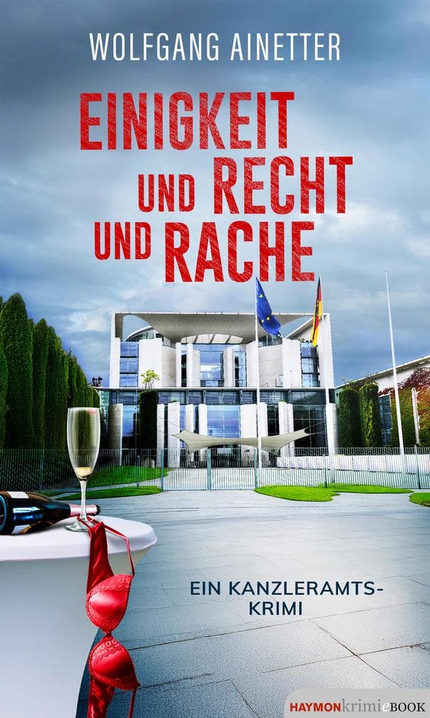 Einigkeit und Recht und Rache: Ein Kanzleramtskrimi