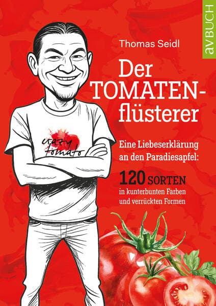 Der Tomatenflüsterer: Eine Liebeserklärung an den Paradiesapfel
