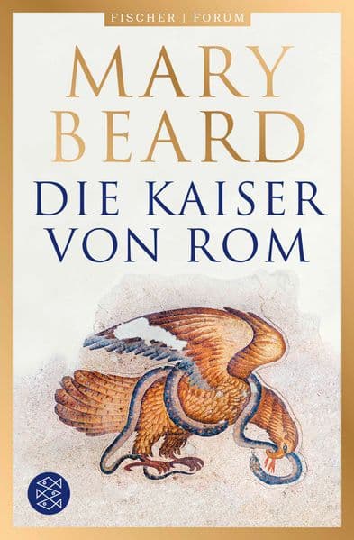 Die Kaiser von Rom: Herrscher über Volk und Reich | Von der berühmten Historikerin und Autorin von SPQR
