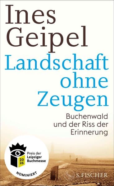 Landschaft ohne Zeugen: Buchenwald und der Riss der Erinnerung | Nominiert für den Preis der Leipziger Buchmesse 2026 (Sachbuch)