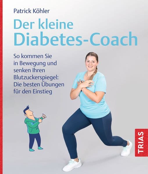 Der kleine Diabetes-Coach: So kommen Sie in Bewegung und senken Ihren Blutzuckerspiegel: Die besten Übungen für den Einstieg