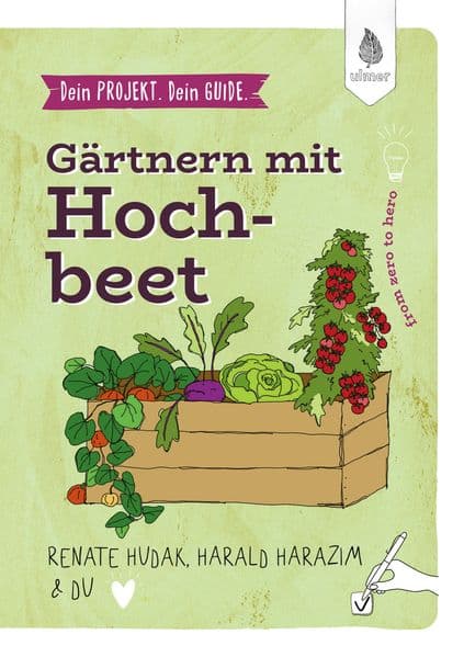 Dein Projekt. Dein Guide. Gärtnern mit Hochbeet: from zero to hero