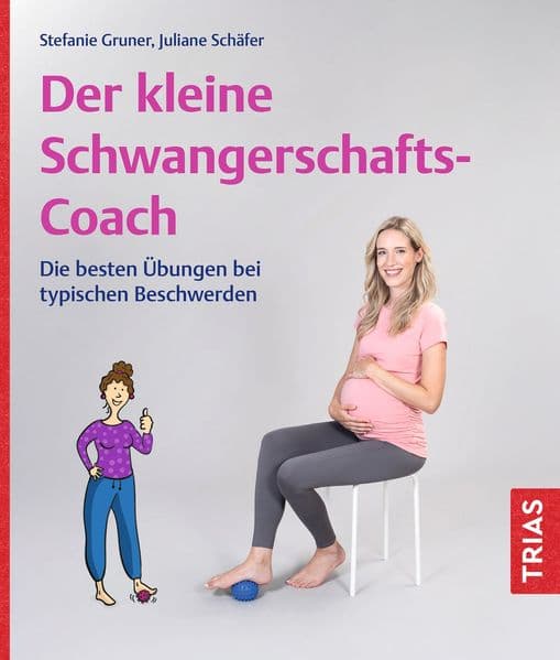 Der kleine Schwangerschafts-Coach: Die besten Übungen bei typischen Beschwerden
